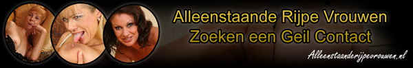 Alleenstaande Rijpe Vrouwen willen een geil contact